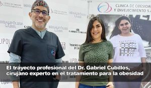 El trayecto profesional del médico Dr Gabriel Cubillos, cirujano experto en el tratamiento para la obesidad